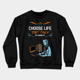 Choose life don't touch my gaming pc re:color 05 Crewneck Sweatshirt